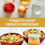 Tomato soup French dressing ingredients and the dressing in a mason jar next to salads.
