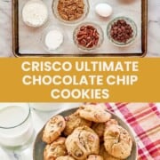 Crisco chocolate chip cookies ingredients and the cookies on a plate.